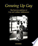 Growing up gay : the sorrows and joys of gay and lesbian adolescence /