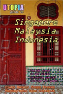 Utopia guide to Singapore, Malaysia & Indonesia : the gay and lesbian scene in 60+ cities including Kuala Lumpur, Jakarta, Johor Bahru, and the Islands of Bali and Penang /