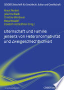 Elternschaft und Familie jenseits von Heteronormativität und Zweigeschlechtlichkeit /