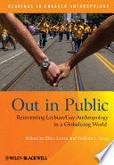 Out in public : reinventing lesbian/gay anthropology in a globalizing world /