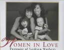 Women in love : portraits of lesbian mothers & their families /