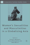 Women's sexualities and masculinities in a globalizing Asia /