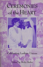 Ceremonies of the heart : celebrating lesbian unions /