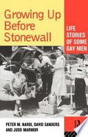 Growing up before Stonewall : life stories of some gay men /