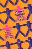 Queer stories for boys : true stories from the Gay Men's Storytelling Workshop /
