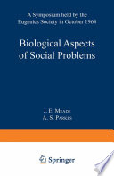 Biological aspects of social problems : a symposium held by the Eugenics Society in October 1964 /