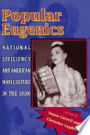 Popular eugenics : national efficiency and American mass culture in the 1930s /