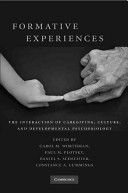 Formative experiences : the interaction of caregiving, culture, and developmental psychobiology /