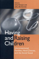 Having and raising children : unconventional families, hard choices, and the social good /