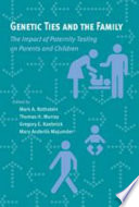 Genetic ties and the family : the impact of paternity testing on parents and children /