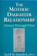 The mother-daughter relationship : echoes through time /