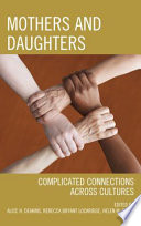 Mothers and daughters : complicated connections across cultures /