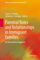 Parental roles and relationships in immigrant families : an international approach /