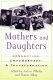 Mothers and daughters : connection, empowerment, and transformation /