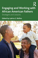 Engaging and working with African American fathers : strategies and lessons learned /