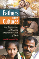 Fathers across cultures : the importance, roles, and diverse practices of dads /