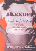 Breeder : real-life stories from the new generation of mothers /