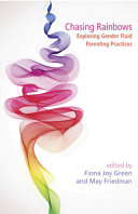 Chasing rainbows : exploring gender fluid parenting practices /