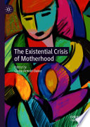 The existential crisis of motherhood /