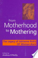 From motherhood to mothering : the legacy of Adrienne Rich's Of woman born /