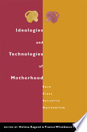 Ideologies and technologies of motherhood : race, class, sexuality, nationalism /