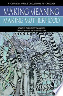 Making meaning, making motherhood /