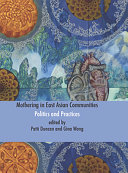 Mothering in east Asian communities : politics and practices /