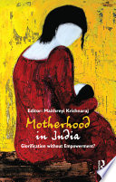 Motherhood in India : glorification without empowerment? /