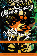 Revolutionary mothering : love on the front lines /