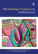 The Routledge companion to motherhood /