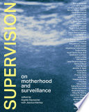 Supervision : on motherhood and surveillance /