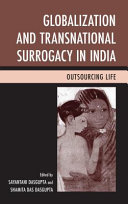 Globalization and transnational surrogacy in India : outsourcing life /