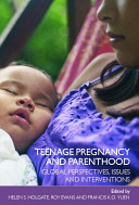 Teenage pregnancy and parenthood : global perspectives, issues and interventions /