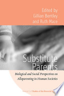 Substitute parents : biological and social perspective on alloparenting across human societies /