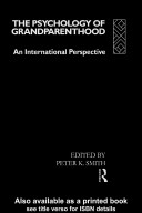 The Psychology of grandparenthood : an international perspective /