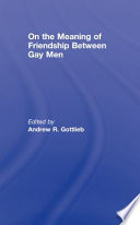 On the meaning of friendship between gay men /