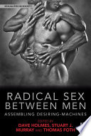 Radical sex between men : assembling desiring-machines /