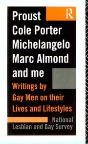 Proust, Cole Porter, Michelangelo, Marc Almond and me : writings by gay men on their lives and lifestyles from the archives of the National Lesbian and Gay Survey.