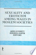 Sexuality and eroticism among males in Moslem societies /