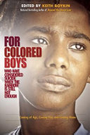 For colored boys who have considered suicide when the rainbow is still not enough : coming of age, coming out, and coming home /
