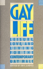 Gay life : leisure, love, and living for the contemporary gay male /