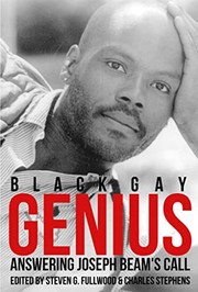 Black gay genius : answering Joseph Beam's call /