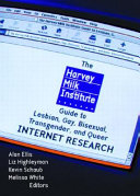 The Harvey Milk Institute guide to lesbian, gay, bisexual, transgender, and queer internet research /