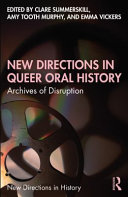 New directions in queer oral history : archives of disruption /