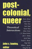 Postcolonial, queer : theoretical intersections /