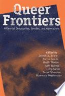 Queer frontiers : millennial geographies, genders, and generations /