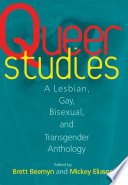Queer studies : a lesbian, gay, bisexual, & transgender anthology /