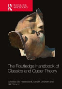 The Routledge handbook of classics and queer theory /