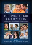 The lives of LGBT older adults : understanding challenges and resilience /