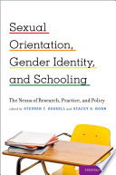 Sexual orientation, gender identity, and schooling : the nexus of research, practice, and policy /